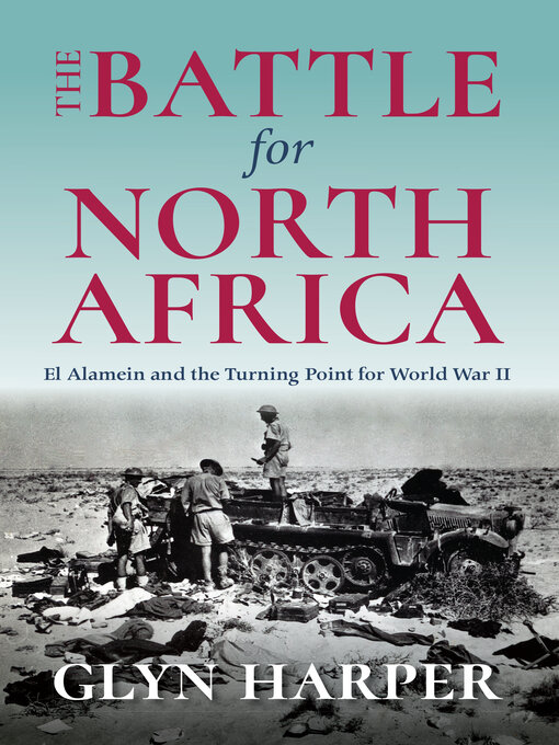 Title details for The Battle for North Africa by Glyn Harper - Available